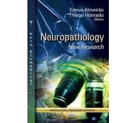 NEUROPATHOLOGY: New Research (Neuroscience Research Progress; Neurology - Laboratory and Clinical Research Developments)
