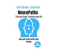 Neuropaths: Train your brain, Transform your life