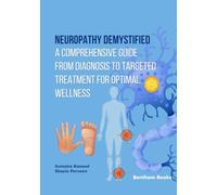 Neuropathy Demystified: A Comprehensive Guide from Diagnosis to Targeted Treatment for Optimal Wellness