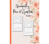 Neuropathy Pain & Symptom Tracker: Daily Pain Assessment Diary, Mood Tracker & Medication Log for Chronic Illness Management/ To keep Track & Record ... Caffeine, Stress, Energy, Sleep / Self-Care/