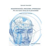 NEUROPEDAGOGÍA, EMOCIONES, APRENDIZAJE . Por una nueva ciencia de la personalidad