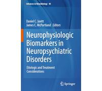 Neurophysiologic Biomarkers in Neuropsychiatric Disorders: Etiologic and Treatment Considerations (Advances in Neurobiology, 40)