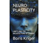 NEUROPLASTICITY: LIMITS AND THE ARCHITECTURE OF CHANGE (SCIENCE AND COSMOS)