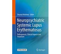 Neuropsychiatric Systemic Lupus Erythematosus: Pathogenesis, Clinical Aspects and Treatment