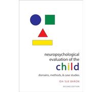 Neuropsychological Evaluation of the Child: Domains, Methods, and Case Studies