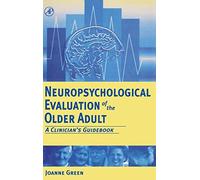 Neuropsychological Evaluation of the Older Adult: A Clinician's Guidebook