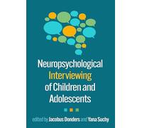 Neuropsychological Interviewing of Children and Adolescents