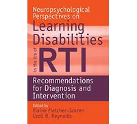 Neuropsychological Perspectives on Learning Disabilities in the Era of RTI: Recommendations for Diagnosis and Intervention
