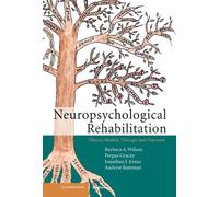 Neuropsychological Rehabilitation Theory, Models, Therapy and Outcome Wilson