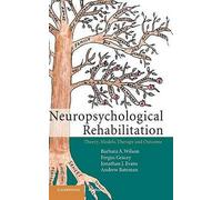 Neuropsychological Rehabilitation: Theory, Models, Therapy and Outcome