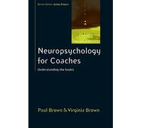 Neuropsychology For Coaches: Understanding The Basics (Coaching in Practice (Paperback))
