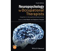 Neuropsychology for Occupational Therapists: Cognition in Occupational Performance, 4th Edition