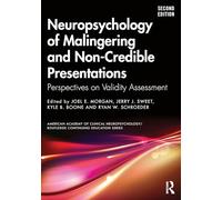 Neuropsychology of Malingering and Non-Credible Presentations: Perspectives on Validity Assessment (American Academy of Clinical Neuropsychology/Routledge Continuing Education Series)