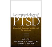 Neuropsychology of PTSD: Biological, Cognitive, and Clinical Perspectives