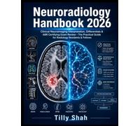Neuroradiology Handbook 2026: Clinical Neuroimaging Interpretation, Differentials & ABR Certifying Exam Review - The Practical Guide for Radiology Residents & Fellows (ILLUSTRATED PRCATICAL GUIDES)