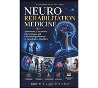 Neurorehabilitation Medicine: Assessment, Therapeutic Interventions, and Outcome Optimization in Neurological Disorders