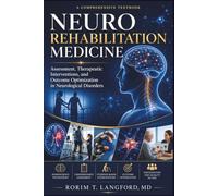 Neurorehabilitation Medicine: Assessment, Therapeutic Interventions, and Outcome Optimization in Neurological Disorders