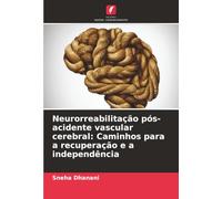 Neurorreabilitação pós-acidente vascular cerebral: Caminhos para a recuperação e a independência