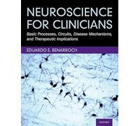 Neuroscience for Clinicians: Basic Processes, Circuits, Disease Mechanisms, and Therapeutic Implications