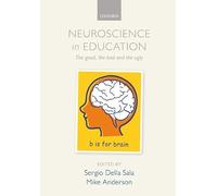 Neuroscience in Education: The Good, the Bad and the Ugly