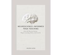 Neuroscience-Informed Yoga Teaching: How the Nervous System Shapes Learning, Safety, and Growth