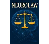 Neuroscience Law: Bridging Neuroscience and the Legal System