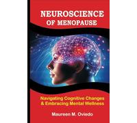 Neuroscience of Menopause: Navigating Cognitive Changes & Embracing Mental Wellness