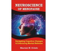 Neuroscience of Menopause: Navigating Cognitive Changes & Embracing Mental Wellness