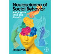 Neuroscience of Social Behavior : Bridging the Mind and Society