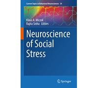 Neuroscience of Social Stress: 54 (Current Topics in Behavioral Neurosciences, 54)