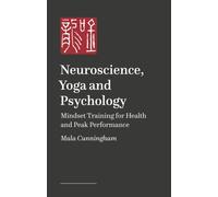 Neuroscience, Yoga and Psychology : Mindset Training for Health and Peak Performance