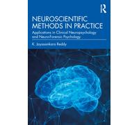 Neuroscientific Methods in Practice : Applications in Clinical Neuropsychology and Neuro-Forensic Psychology