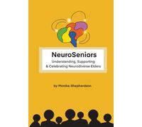 NeuroSeniors: Understanding, Supporting & Celebrating Neurodiverse Elders