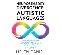 Neurosensory Divergence: Autistic Languages: A Roadmap To An Equitable Life For Autistic Children