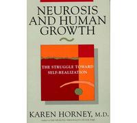 Neurosis and Human Growth: The Struggle Towards Self-Realization: The Struggle T