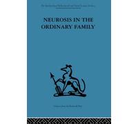 Neurosis in the Ordinary Family : A psychiatric survey