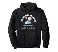 Neurosurgeon I Literally Get Inside Your Brain - Humor Pullover Hoodie