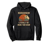 Neurosurgeon I Literally Get Inside Your Brain Humor Pullover Hoodie