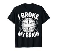 Neurosurgery Brain Cancer Survivor I Broke My Brain Surgery T-Shirt