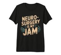 Neurosurgery is My Jam Brain Surgeon Profession - Premium T-Shirt