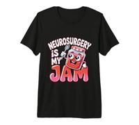 Neurosurgery is My Jam Brain Surgeon Profession - Premium T-Shirt