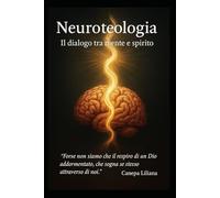 Neuroteologia - Il dialogo tra mente e spirito