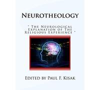 Neurotheology: " The Neurological Explanation of The Religious Experience "