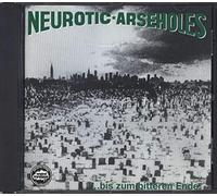 Neurotic Arseholes - Bis Zum Bitteren Ende