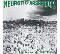 Neurotic Arseholes - ... Bis Zum Bitteren Ende (Reissue)