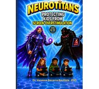 NEUROTITANS: Protecting Kids from Screen OVERSTIMULATION