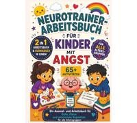 Neurotrainer-Arbeitsbuch für Kinder mit Angst: Ein Mal- und Arbeitsbuch für Ruhe, Konzentration und emotionale Selbstregulation | Für alle ... 10 Zoll (Die Neurotrainer-Arbeitsbuch-Reihe)