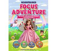 NEUROTRAINER FOCUS ADVENTURE: Dot-to-Dot, Coloring, and Brain-Boosting Activities to Improve Focus, Attention, Counting Skills, and Fine Motor Development for Kids Ages 4-8