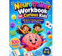 Neurotrainer Workbook for Curious Kids: 100 Brain Training Activities for Executive Function, Logic, Memory, Focus, and Critical Thinking