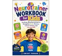 Neurotrainer Workbook for Kids: Fun Brain-Boosting Activities to Strengthen Focus, Memory, Critical Thinking, and Learning Skills